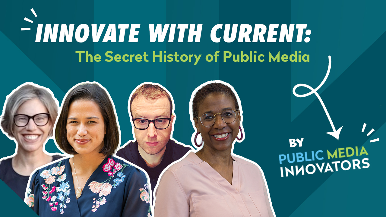 Innovate with Current: The Secret History of Public Media
